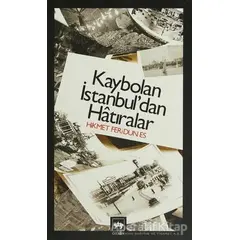 Kaybolan İstanbul’dan Hatıralar - Hikmet Feridun Es - Ötüken Neşriyat