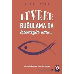 Levrek Buğulama Da İstemeyin Ama… - Reha Tanör - Yazardan Direkt Yayınevi