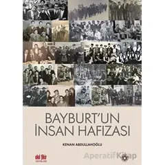 Bayburt’un İnsan Hafızası - Kenan Abdullahoğlu - Akıl Fikir Yayınları
