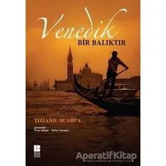 Venedik Bir Balıktır - Tiziano Scarpa - Bilge Kültür Sanat