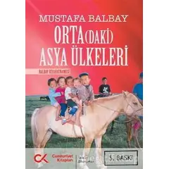 Orta(daki) Asya Ülkeleri - Mustafa Balbay - Cumhuriyet Kitapları