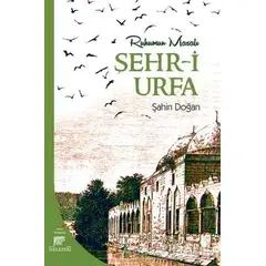 Ruhumun Masalı Şehr-i Urfa - Şahin Doğan - Gelenek Yayıncılık