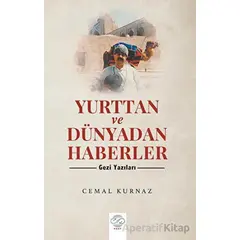 Yurttan Ve Dünyadan Haberler – Gezi Yazıları- - Cemal Kurnaz - Post Yayınevi