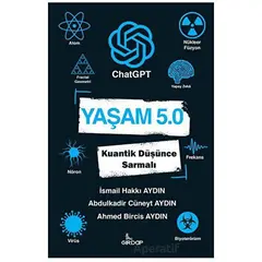 Yaşam 5.0 ChatGPT - Kuantik Düşünce Sarmalı - İsmail Hakkı Aydın - Girdap Kitap