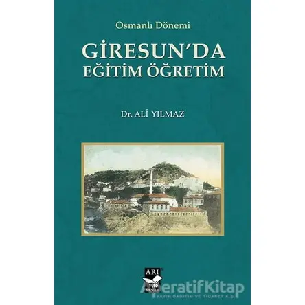 Giresunda Eğitim Öğretim - Ali Yılmaz - Arı Sanat Yayınevi