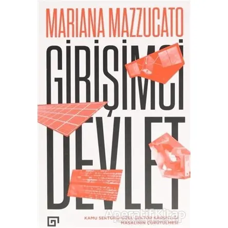 Girişimci Devlet - Mariana Mazzucato - Koç Üniversitesi Yayınları