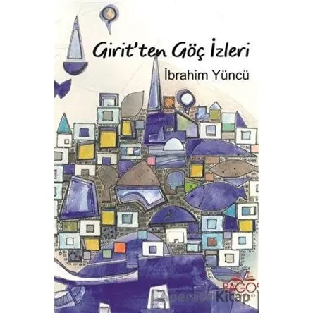 Giritten Göç İzleri - İbrahim Yüncü - Pagos Yayınları