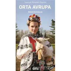 Orta Avrupa - Yuvarlak Dünyanın Köşeleri - Bülent Demirdurak - Gita Yayınları