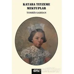 Kataba Teyzeme Mektuplar - Tomris Sarhan - Gita Yayınları