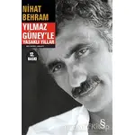 Yılmaz Güney’le Yasaklı Yıllar - Nihat Behram - Everest Yayınları