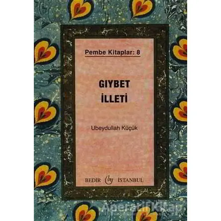 Gıybet İlleti - Ubeydullah Küçük - Bedir Yayınları