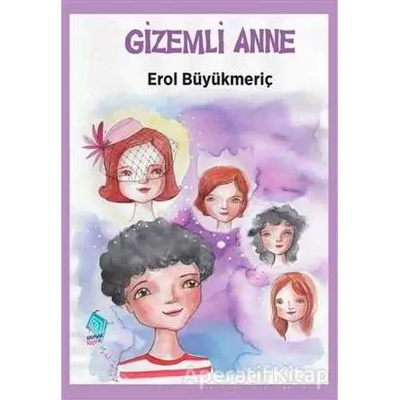 Gizemli Anne - Erol Büyükmeriç - Kaynak Çocuk Yayınları