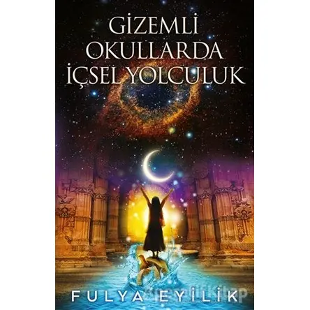 Gizemli Okullarda İçsel Yolculuk - Fulya Eyilik - Butik Yayınları