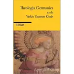 Theologia Germanica Ya Da Yetkin Yaşamın Kitabı - Kolektif - Biblos Kitabevi