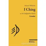 I Ching Ya da Değişimler Kitabı : Yorumlar - Richard Wilhelm - Biblos Kitabevi