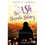 Bu Aşk Burada Bitmez - Nefise Serra - Carpe Diem Kitapları