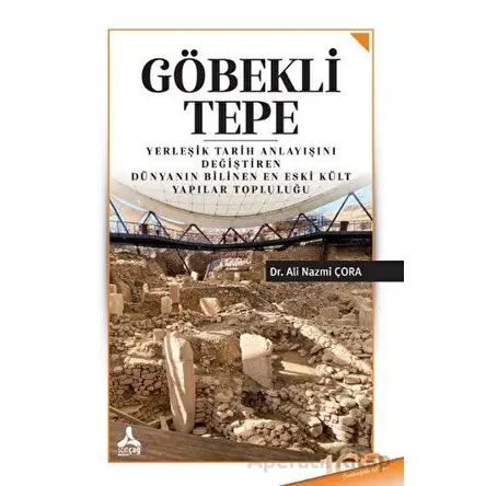 Göbekli Tepe - Ali Nazmi Çora - Sonçağ Yayınları