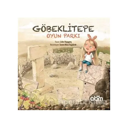 Göbeklitepe Oyun Parkı - Lider Hepgenç - Abm Yayınevi