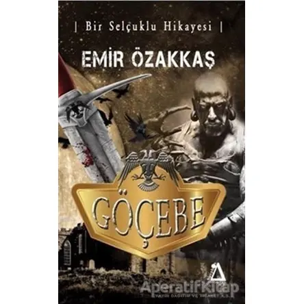 Göçebe ve Bir Selçuklu Hikayesi - Emir İsmet Özakkaş - Sisyphos Yayınları