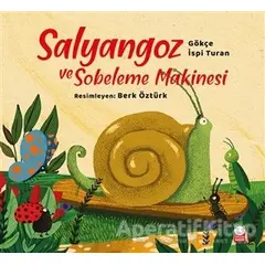 Salyangoz ve Sobeleme Makinesi - Gökçe İspi Turan - Kırmızı Kedi Çocuk