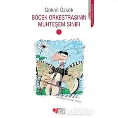Böcek Orkestrasının Muhteşem Sınıfı - 1 - Göknil Özkök - Can Çocuk Yayınları