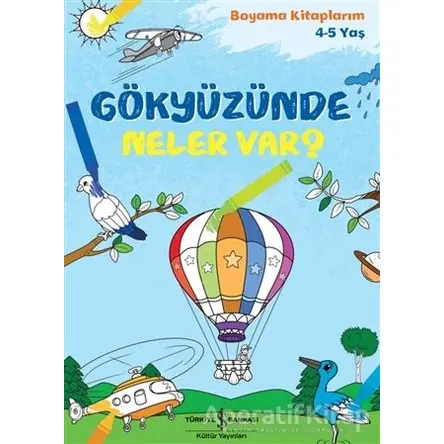 Gökyüzünde Neler Var? - Kolektif - İş Bankası Kültür Yayınları