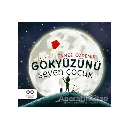 Gökyüzünü Seven Çocuk - Gamze Özdemir - Cezve Çocuk