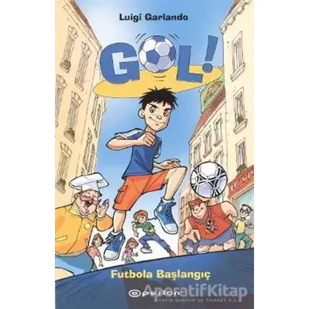 Gol! - Futbola Başlangıç - Luigi Garlando - Epsilon Yayınevi