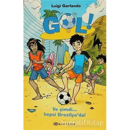 Gol! - Ve Şimdi Hepsi Brezilya’da! - Luigi Garlando - Epsilon Yayınevi