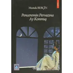 Penceremin Pervazına Ay Konmuş - Mustafa Berçin - Göl Yayıncılık