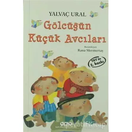 Gölcüğün Küçük Avcıları - Yalvaç Ural - Yapı Kredi Yayınları