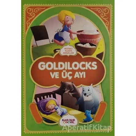 Goldilocks ve Üç Ayı - Resimli Klasik Masallar - Kolektif - Kariyer Yayınları