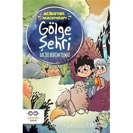 Gölge Şehri - Atikanın Maceraları - Hacire Büküm Yılmaz - Cezve Çocuk