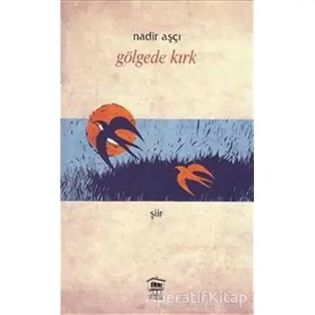 Gölgede Kırk - Nadir Aşçı - Serander Yayınları