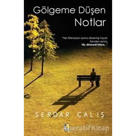 Gölgeme Düşen Notlar - Serdar Çalış - Çıra Yayınları