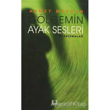 Gölgemin Ayak Sesleri - Ahmet Mercan - İlke Yayıncılık