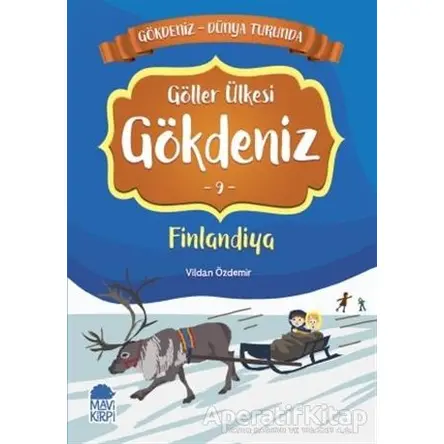 Göller Ülkesi Gökdeniz Finlandiya - Gökdeniz Dünya Turunda 9 - Vildan Özdemir - Mavi Kirpi Yayınları