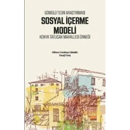 Gömülü Teori Araştırması Sosyal İçerme Modeli - Konya Tatlıcak Mahallesi Örneği
