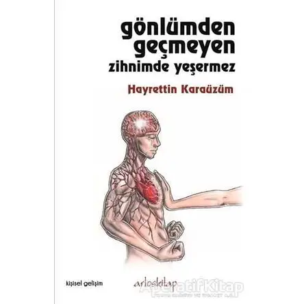 Gönlümden Geçmeyen Zihnimde Yeşermez - Hayrettin Karaüzüm - Artos Kitap