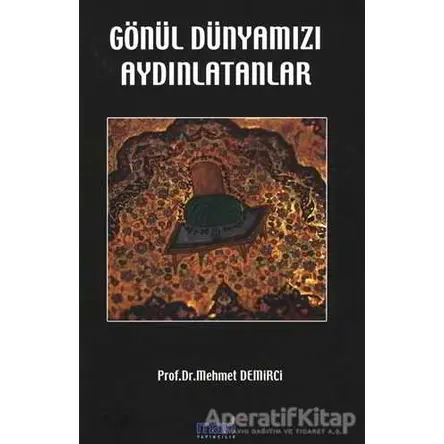 Gönül Dünyamızı Aydınlatanlar - Mehmet Demirci - Mavi Yayıncılık