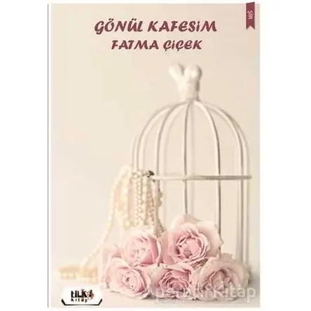 Gönül Kafesim - Fatma Çiçek - Tilki Kitap