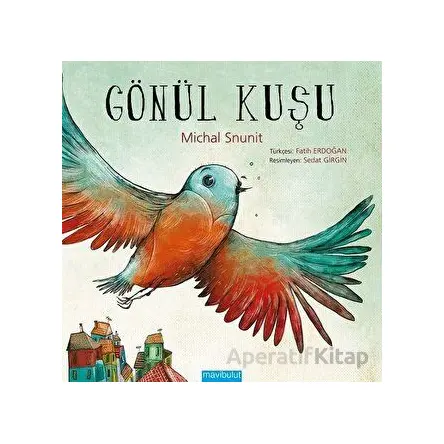 Gönül Kuşu - Michal Snunit - Mavibulut Yayınları