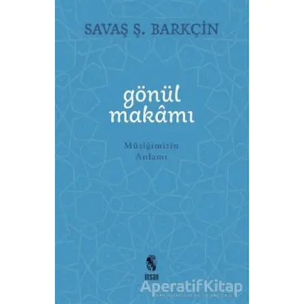 Gönül Makamı - Savaş Ş. Barkçin - İnsan Yayınları