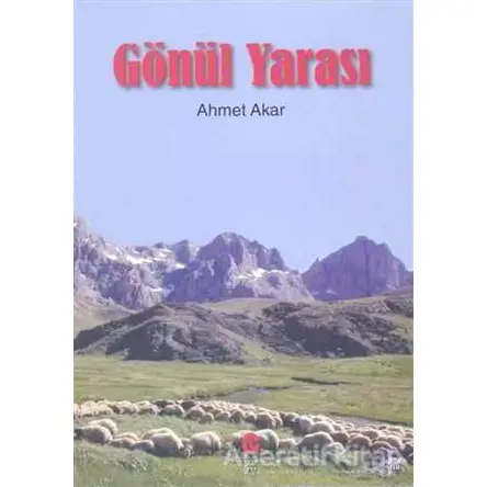 Gönül Yarası - Ahmet Akar - Can Yayınları (Ali Adil Atalay)