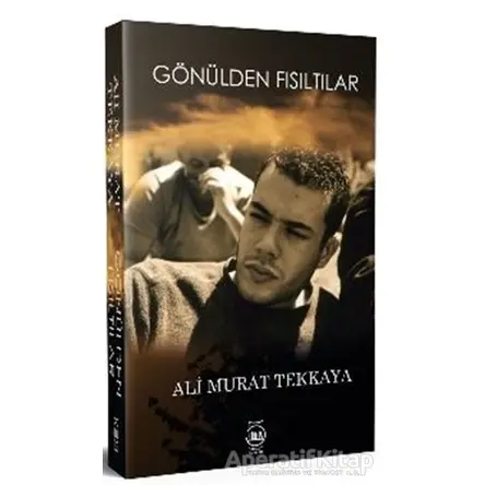 Gönülden Fısıltılar - Ali Murat Tekkaya - 5 Şubat Yayınları