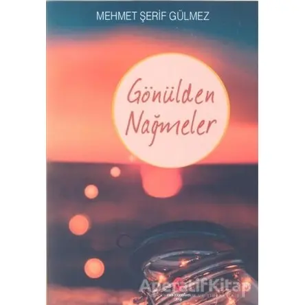 Gönülden Nameler - Mehmet Şerif Gülmez - Can Yayınları (Ali Adil Atalay)