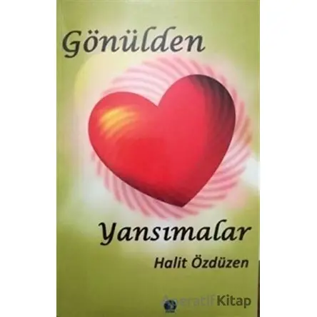 Gönülden Yansımalar - Halit Özdüzen - Yükseliş Yayınları