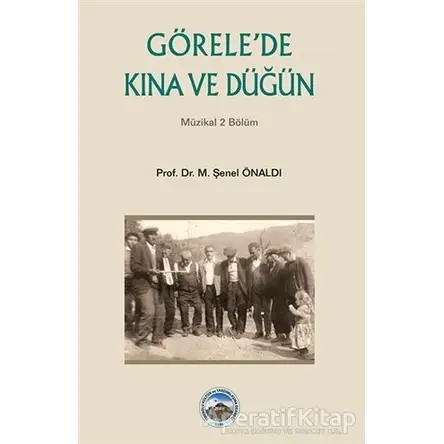 Görelede Kına ve Düğün - M. Şenel Önaldı - Arı Sanat Yayınevi