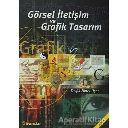 Görsel İletişim ve Grafik Tasarım - Tevfik Fikret Uçar - İnkılap Kitabevi