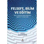 Felsefe, Bilim ve Eğitim Bilim  Felsefesi Merceğinden  Eğitime Yansımalar